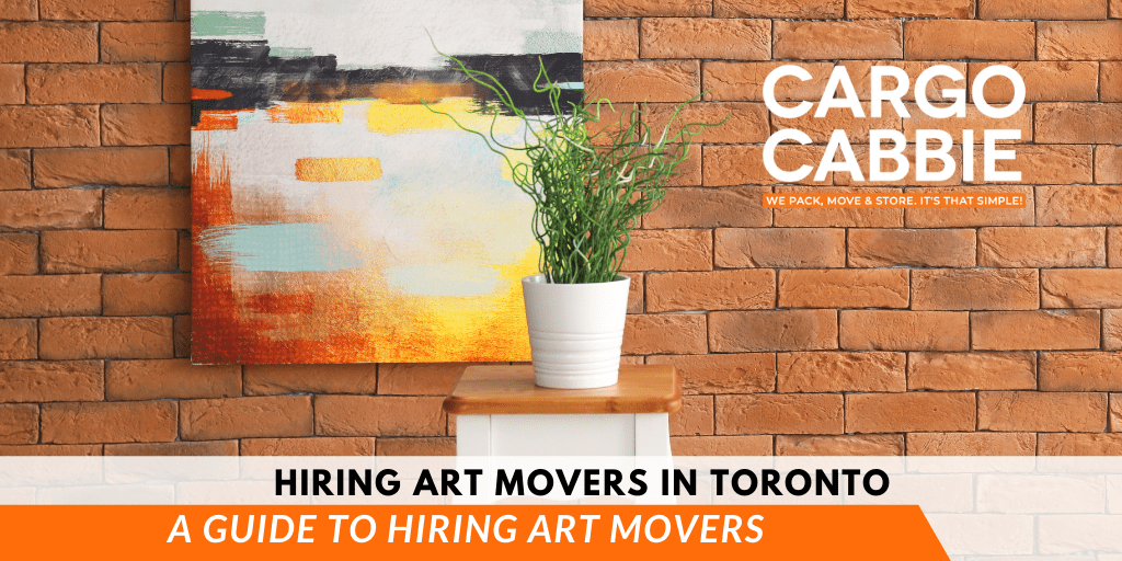 Hiring art Movers in Toronto CARGO CABBIE blog